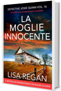 La moglie innocente: Un thriller ricco di colpi di scena mozzafiato (Detective Josie Quinn Vol. 16)