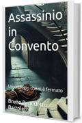 Assassinio in Convento: Un orologio che si &egrave; fermato (Romanzi, Racconti e Storie brevi Vol. 13)