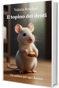 Il Topino dei denti: Un soldino per ogni dentino