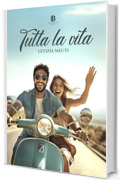 TUTTA LA VITA