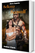 Bellezza e Beowulf: Una breve, esplicita, usata e impregnata, Classica Storia (Storie Classiche Vol. 2)