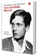 Una terribile libert&agrave;. Ritratto di Annemarie Schwarzenbach (La cultura)