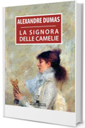 La signora delle camelie (Arcadia Classici)