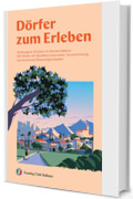 D&ouml;rfer zum erleben: Verborgene Sch&auml;tze im Herzen Italiens: 281 D&ouml;rfer mit &sbquo;Bandiera Arancione&lsquo;-Auszeichnung, berraschende Reisem&ouml;glichkeiten