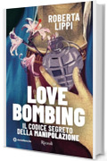 Love bombing: Il codice segreto della manipolazione