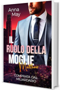 Il Ruolo della Moglie: Comprata dal Miliardario (I Ricchi Amanti Peccaminosi Vol. 8)