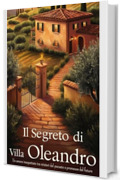 Il Segreto di Villa Oleandro: Un Amore Inaspettato tra Misteri del Passato e Promesse del Futuro