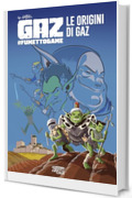Gaz Fumetto Game: Le origini di Gaz (Gaz #fumettogame Vol. 2)