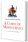 Le pi&ugrave; belle frasi de Il Conte di Montecristo (Aforismi e Frasi Celebri dei Grandi Autori)