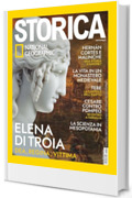Storica National Geographic #194 | ELENA DI TROIA: DEA, REGINA, VITTIMA