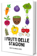 I FRUTTI DELLE STAGIONI