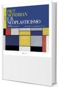 Piet Mondrian e il neoplasticismo (Riflessi &ndash; L'arte secondo la scienza)