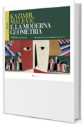 Kazimir Malevič e la moderna geometria (Riflessi &ndash; L'arte secondo la scienza)
