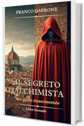 Il segreto dell'alchimista: Un giallo rinascimentale (Cronache dell'Alchimista: Segreti e Delitti nella Firenze del Rinascimento Vol. 2)