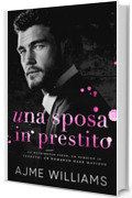 Una Sposa in Prestito: Un Matrimonio Finto, un Bambino in Segreto, Un Romanzo Dark Mafioso (Italian Edition: Mafia Lords of Sin)