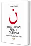 Perseguitati perch&eacute; cristiani