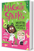 Maggie Sparks. Mostri melmosi a scuola