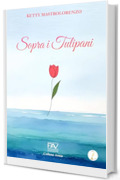 SOPRA I TULIPANI
