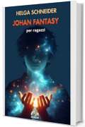 Johan Fantasy: per ragazzi (Snail's Pace Edition)