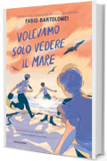 Volevamo solo vedere il mare