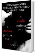 Pacco Thriller psicologici di Jessie Hunt: La moglie perfetta (#1) e Il quartiere perfetto (#2) (Un emozionante thriller psicologico di Jessie Hunt)