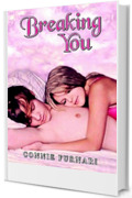 Breaking You