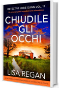 Chiudile gli occhi: Un romanzo giallo incredibilmente adrenalinico (Detective Josie Quinn Vol. 17)