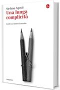 Una lunga complicit&agrave;. Scritti su Andrea Zanzotto (La cultura)