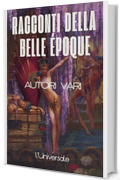 Racconti della Belle &Eacute;poque: Racconti storici