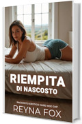 Riempita Di Nascosto: Racconto Erotico Age Gap (Racconti Erotici)
