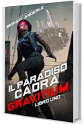 Il paradiso cadr&agrave; (GRAVITIUM Vol. 1)