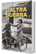 L&rsquo;altra guerra