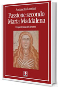 Passione secondo Maria Maddalena