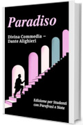 PARADISO - Divina Commedia: Testo Integrale Con Parafrasi di Tutte le Terzine, Note Esplicative e Riassunti di Fine Canto Ideale per Studenti