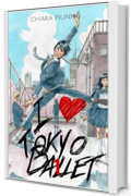 I LOVE TOKYO BALLET: CAPITOLO 1
