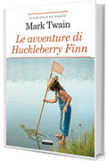 Le avventure di Huckleberry Finn: Ediz. integrale (La biblioteca dei ragazzi)