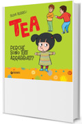 Tea. Perch&eacute; sono tutti arrabbiati?