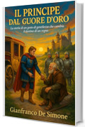 Il Principe dal Cuore d'Oro. (Momenti Preziosi: Storie per la Famiglia. Vol. 6)