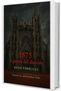 1875 - I giorni del diavolo (I libri di Enzo Ferrucci Vol. 1)