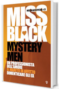 Mystery Men: Un professionista dell'amore, Il marito in affitto, Dimenticare gli ex (Miss Black Special Vol. 21)