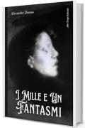 I Mille e un Fantasmi (Edizione integrale) (Altri Tempi Edizioni Vol. 1)