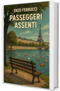 Passeggeri Assenti (I libri di Enzo Ferrucci Vol. 3)