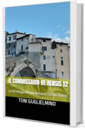 IL COMMISSARIO DE RENSIS 12: La XII trilogia del commissario Toni De Rensis (le trilogie del commissario Toni De Rensis)