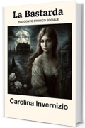 La bastarda: racconto storico sociale