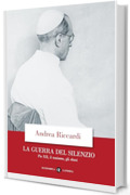 La guerra del silenzio: Pio XII, il nazismo, gli ebrei