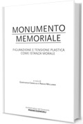 Monumento Memoriale: Figurazione e tensione plastica come istanza morale