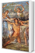 Le Baccanti: (Testo integrale)