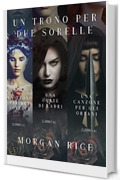 Pacchetto Un Trono per due Sorelle (Libri 1, 2 e 3)