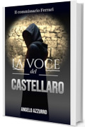 La voce del Castellaro: Il commissario Ferrari (Le indagini del commissario Alex Ferrari Vol. 10)