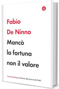 Manc&ograve; la fortuna non il valore